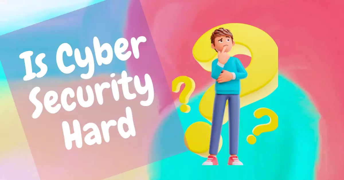 Is cyber security hard